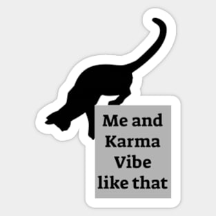 Me and Karma Vibe like that - Cat Lover Sticker